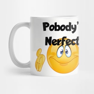 Pobodys nerfect Mug